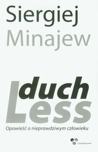 Duchless Opowieść o nieprawdziwym człowieku - Minajew Siergiej - książka