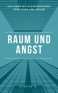Raum und Angst - Mareike W. - ebook