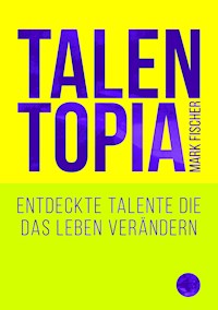 Talentopia - Mark Fischer - ebook
