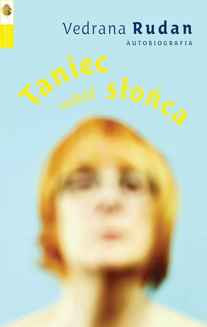 Taniec wokół słońca. Autobiografia - Vedrana Rudan - książka