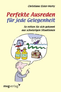 Perfekte Ausreden für jede Gelegenheit - Christiane Eisler-Mertz - ebook