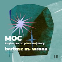 Moc. Książeczka do pierwszej mocy - Bartosz M. Wrona - audiobook