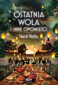 Ostatnia wola i inne opowieści - Marcin Mortka - ebook + książka