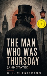 The Man Who Was Thursday (Annotated) - Gilbert Keith Chesterton - ebook