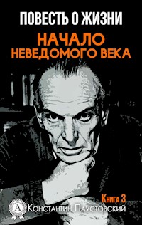 Повесть о жизни. Начало неведомого века. Книга 3 - Константин Паустовский - ebook