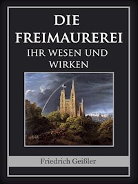 Die Freimaurerei - Friedrich Geißler - ebook
