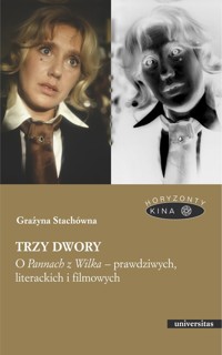 Trzy dwory O Pannach z Wilka - prawdziwych, literackich i filmowych - Stachówna Grażyna - książka