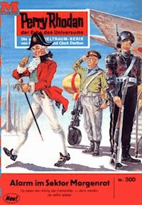 Perry Rhodan 300: Alarm im Sektor Morgenrot - K.H. Scheer - ebook