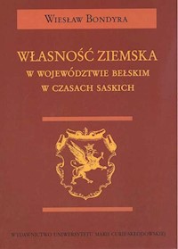 Własność ziemska w województwie bełskim w czasach saskich - Bondyra Wiesław - książka