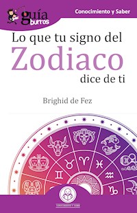 GuíaBurros Lo que tu signo del zodiaco dice de ti - Brighid De Fez - ebook