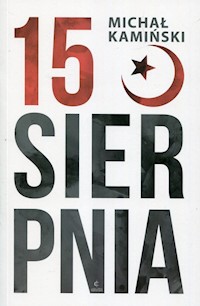 15 sierpnia - Michał Kamiński - książka
