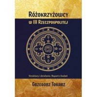 Różokrzyżowcy w III Rzeczypospolitej - Grzegorz Tokarz - książka