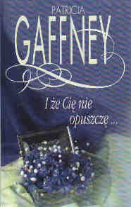I że Cię nie opuszczę... -  Patricia Gaffney - ebook