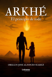Arkhé - Orglen José Alfonzo Suare - ebook