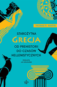 Starożytna Grecja. Od prehistorii do czasów hellenistycznych - Thomas R. Martin - książka