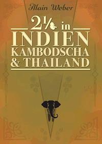 Zweieinhalb in Indien, Kambodscha und Thailand - Alain Weber - ebook