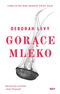 Gorące mleko - Deborah Levy - ebook + książka
