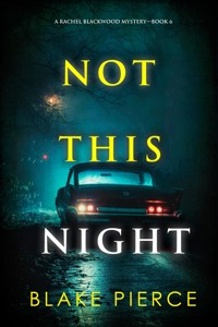 Not This Night (A Rachel Blackwood Suspense Thriller—Book Six) - Blake Pierce - ebook