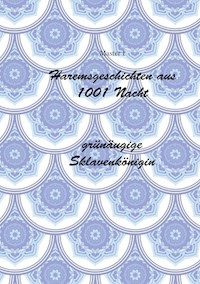 Haremsgeschichten Aus 1001 Nacht -Grünäugige Sklavenkönigin - Master I - ebook