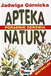 Apteka natury Poradnik zdrowia - Jadwiga Górnicka - książka