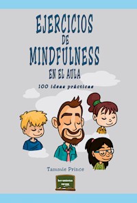 Ejercicios de mindfulness en el aula - Tammie Prince - ebook