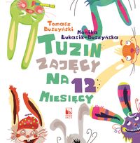 Tuzin zajęcy na 12 miesięcy - Duszyński Tomasz, Łukasik-Duszyńska Monika - książka