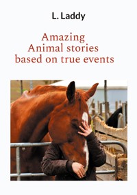 Amazing Animal stories based on true events - L. Laddy - ebook