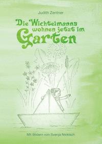 Die Wichtelmanns wohnen jetzt im Garten - Judith Zentner - ebook