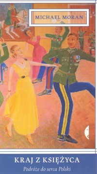 Kraj z Księżyca. Podróże do serca Polski - Michael Moran - ebook