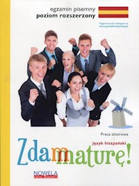 Zdam maturę 2015 Język hiszpański Egzamin pisemny Poziom rozszerzony Zbiór zadań - Wieczorek-Szymańska Jolanta, Lis Zofia - książka