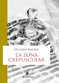 La zona crepuscular - Edgardo Mackay - ebook