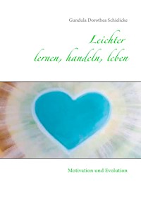 Leichter lernen, handeln, leben - Gundula Dorothea Schielicke - ebook