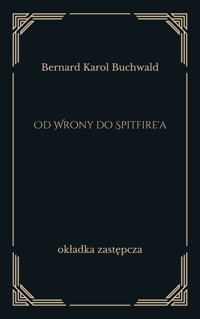 Od Wrony do Spitfire'a - Bernard Karol Buchwald - ebook