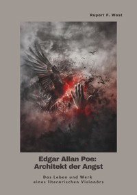 Edgar Allan Poe:  Architekt der Angst - Rupert F. West - ebook