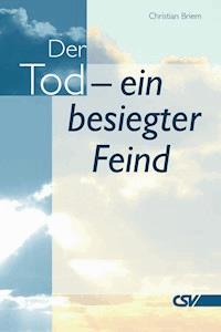 Der Tod - ein besiegter Feind - Christian Briem - ebook