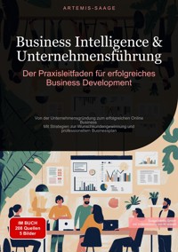Business Intelligence & Unternehmensführung: Der Praxisleitfaden für erfolgreiches Business Development - Artemis Saage - ebook