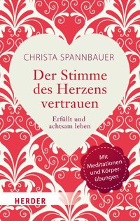 Der Stimme des Herzens vertrauen - Christa Spannbauer - ebook