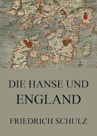 Die Hanse und England - Friedrich Schulz - ebook