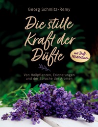 Die stille Kraft der Düfte - Georg Schmitz-Remy - ebook