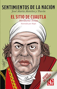 Sentimientos de la nación / El sitio de Cuautla - José María Morelos y Pavón - ebook