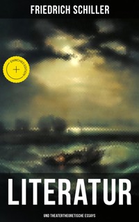 Friedrich Schiller: Literatur- und theatertheoretische Essays - Friedrich Schiller - ebook