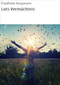Lots Vermächtnis - Friedhelm Koopmann - ebook