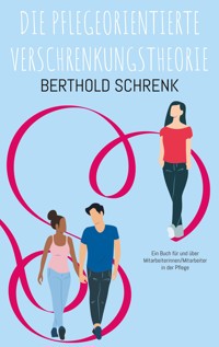 Die Pflegeorientierte Verschrenkungstheorie - Berthold Schrenk - ebook