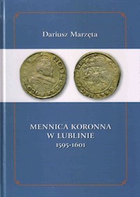 Mennica koronna w Lublinie 1595-1601 - Marzęta Dariusz - książka
