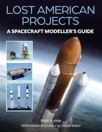Lost American Projects: A Spacecraft Modellers Guide - Mat Irvine - ebook