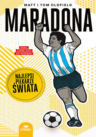 Maradona. Najlepsi piłkarze świata - Tom Oldfield, Matt Oldfield - książka