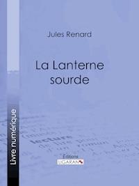 La Lanterne sourde - Jules Renard - ebook