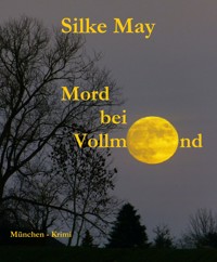 Mord bei Vollmond - Silke May - ebook