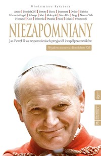 Niezapomniany Jan Paweł II we wspomnieniach przyjaciół i współpracowników - Włodzimierz Rędzioch - książka