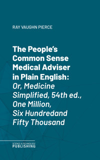 The People's Common Sense Medical Adviser in Plain English - Pierce - ebook